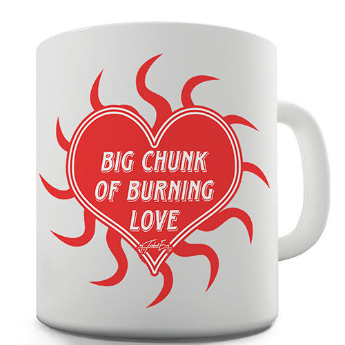 Big Chunk Of Burning Love Novelty Mug