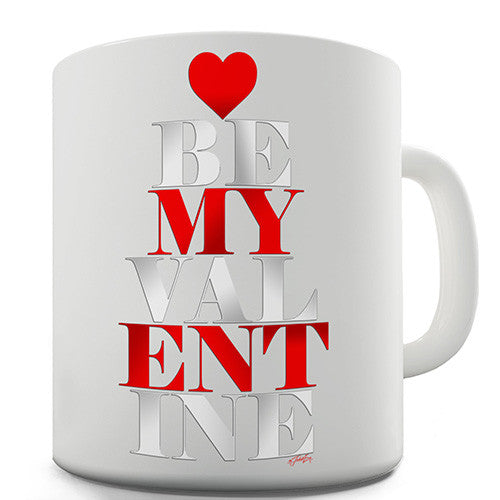 Be My Valentine Novelty Mug