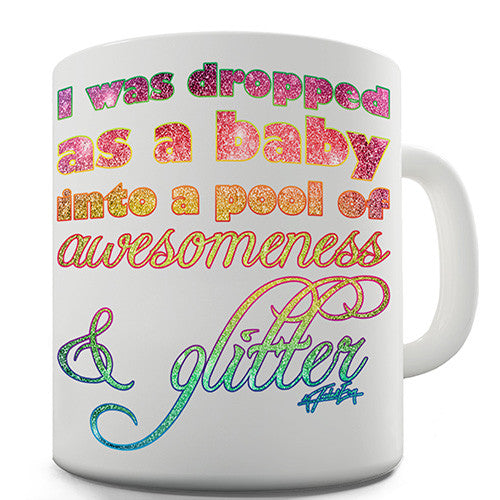 Dropped As A Baby Into Glitter Novelty Mug