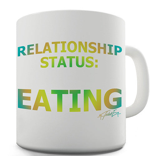 Relationship Status: Eating Novelty Mug