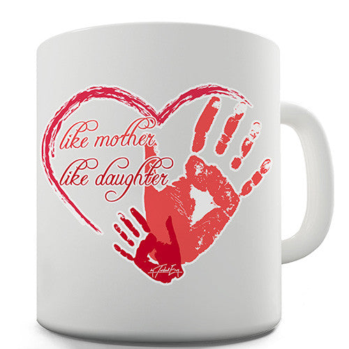 Like Mother Like Daughter Novelty Mug