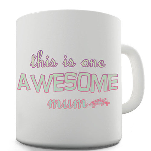 This Is One Awesome Mum Novelty Mug