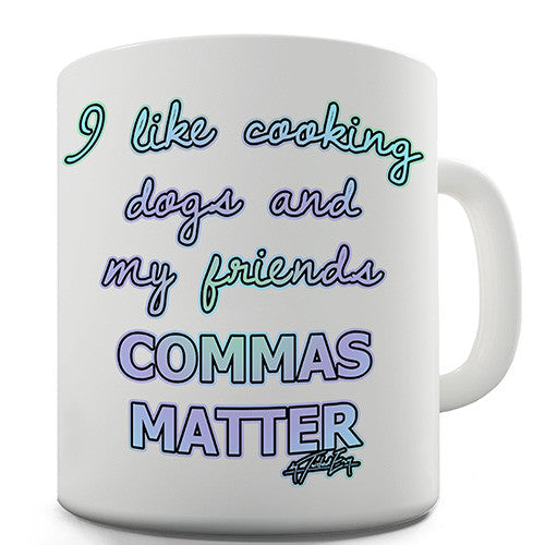 Commas Matter Novelty Mug