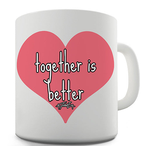 Together Is Better Novelty Mug