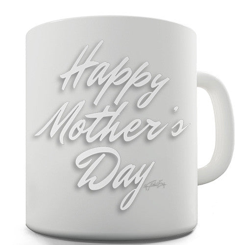Happy Mother's Day White Novelty Mug