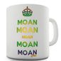 Keep Calm and Moan Novelty Mug