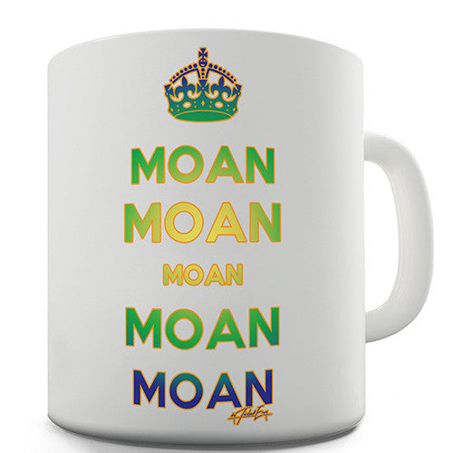 Keep Calm and Moan Novelty Mug