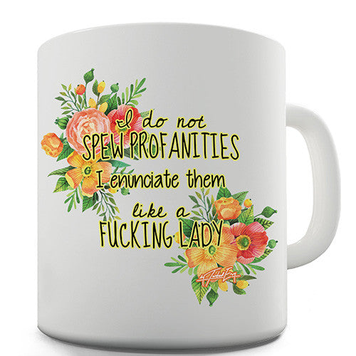 I Don't Spew Profanities Novelty Mug