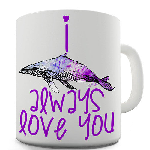 I Whale Always Love You Novelty Mug