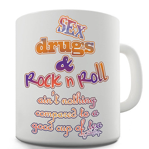 Sex, Drugs & Rock N Roll & Tea Novelty Mug