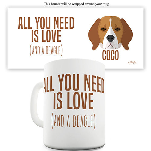 All You Need Is A Beagle Personalised Mug