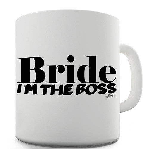 Bride I'm The Boss Novelty Mug
