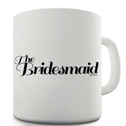 The Bridesmaid Decorative Novelty Mug