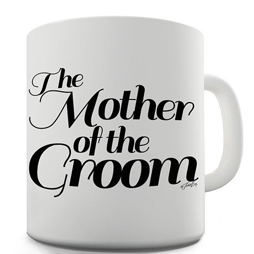 The Mother Of The Groom Decorative Novelty Mug