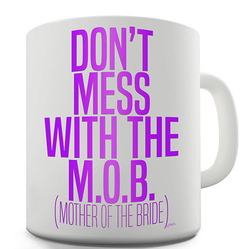 Don't Mess With The M.O.B. Novelty Mug
