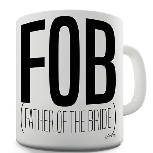 FOB Father Of The Bride Novelty Mug