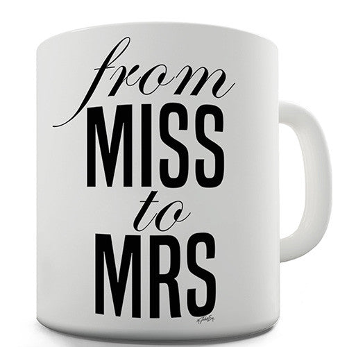 From Miss To Mrs Novelty Mug