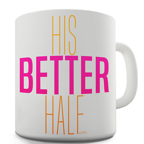 His Better Half Novelty Mug