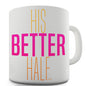 His Better Half Novelty Mug