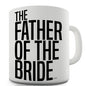 The Father Of The Bride Bold Novelty Mug