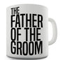 The Father Of The Groom Bold Novelty Mug