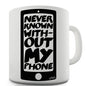 Never Known Without My Phone Novelty Mug