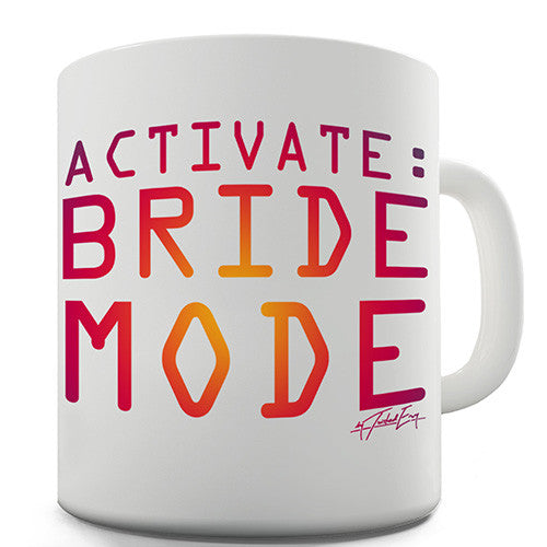 Activate Bride Mode Novelty Mug