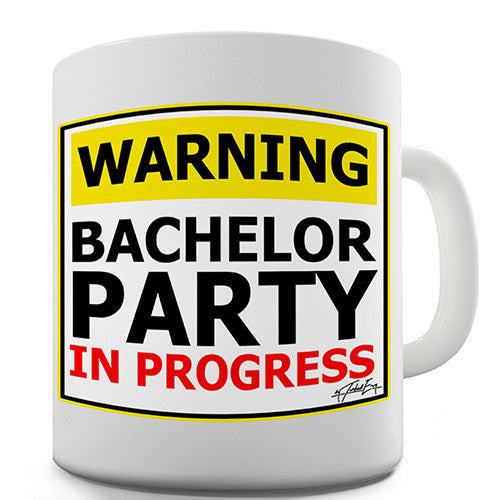 Warning Bachelor Party In Progress Novelty Mug