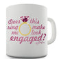 Does This Ring Make Me Look Engaged? Novelty Mug