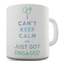 I Can't Keep Calm We Just Go Engaged Novelty Mug