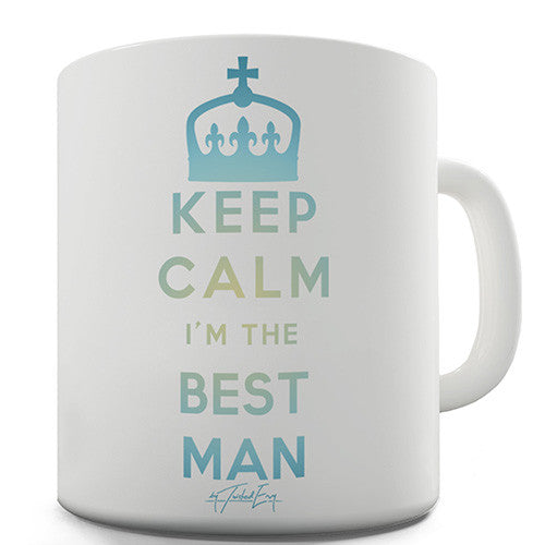 Keep Calm I'm The Best Man Novelty Mug