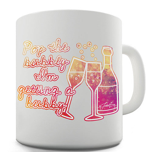 Pop The Bubbly I'm Getting A Hubby Novelty Mug