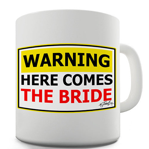 Warning Here Comes The Bride Novelty Mug