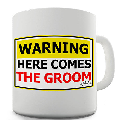 Warning Here Comes The Groom Novelty Mug