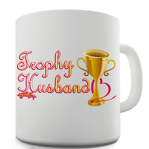 Trophy Husband Novelty Mug