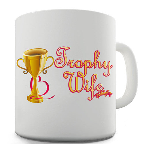 Trophy Wife Novelty Mug