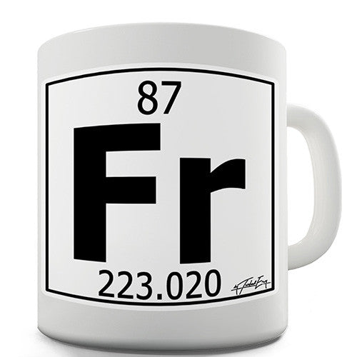 Periodic Table Of Elements Fr Francium Novelty Mug