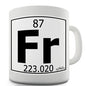 Periodic Table Of Elements Fr Francium Novelty Mug