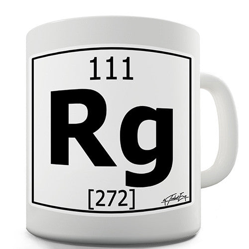 Periodic Table Of Elements Rg Roentgenium Novelty Mug