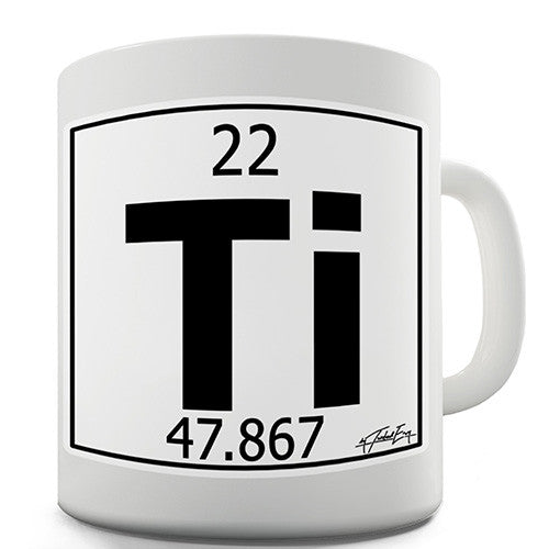 Periodic Table Of Elements Ti Titanium Novelty Mug