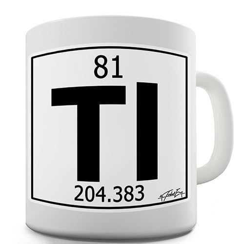 Periodic Table Of Elements Tl Thallium Novelty Mug