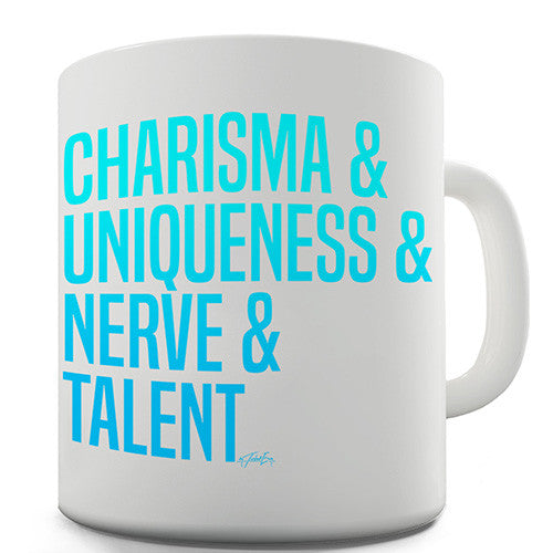 Charisma, Uniqueness, Nerve & Talent Novelty Mug