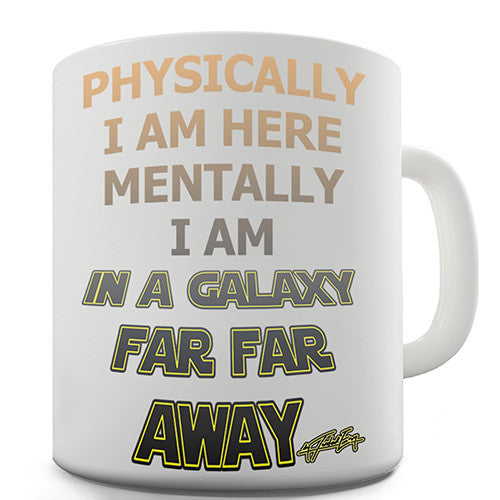 Physically I Am Here Novelty Mug