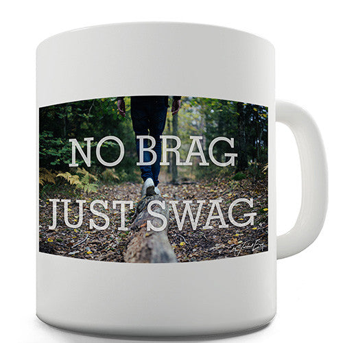 No Brag, Just Swag Novelty Mug