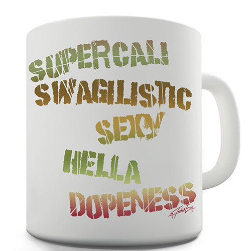 Supercali Swagilistic Sexy Hella Dopeness Novelty Mug