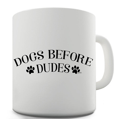 Dogs Before Dudes Novelty Mug