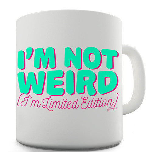 I'm Not Weird Novelty Mug