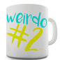 Weirdo #2 Novelty Mug