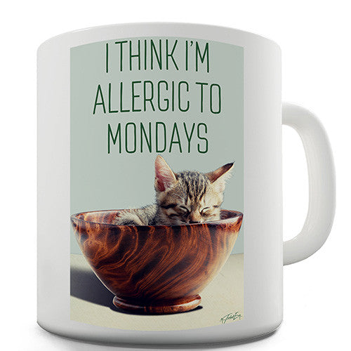 I Think I'm Allergic To Mondays Novelty Mug