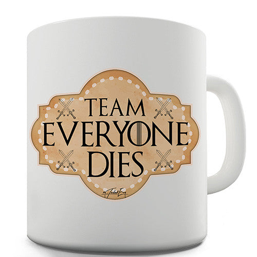 Team Everyone Dies Novelty Mug
